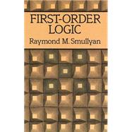 First-Order Logic by Smullyan, Raymond M., 9780486683706