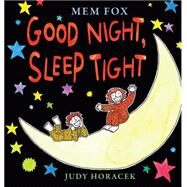 Good Night, Sleep Tight by Fox, Mem; Horacek, Judy, 9780545533706