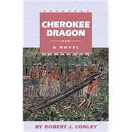 Cherokee Dragon by Conley, Robert J., 9780806133706