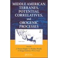 Middle American Terranes, Potential Correlatives, and Orogenic Processes by Keppie; J. Duncan, 9781420073706