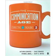 The Communication Age by Edwards, Autumn; Edwards, Chad; Wahl, Shawn T.; Myers, Scott A., 9781483373706