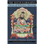 The Ninth Karmapa's Ocean of Definitive Meaning by Rinpoche, Khenchen Thrangu; NAMGYAL, LAMA TASHI, 9781559393706