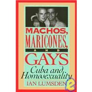 Machos, Maricones, and Gays by Lumsden, Ian, 9781566393706