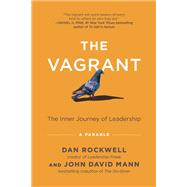 The Vagrant The Inner Journey of Leadership: A Parable by Rockwell, Dan; Mann, John David, 9781637743706