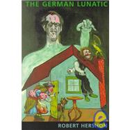 The German Lunatic by Hershon, Robert, 9781882413706
