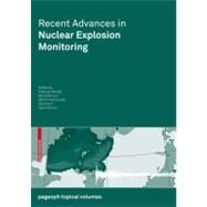 Recent Advances in Nuclear Explosion Monitoring by Becker, Andreas; Schurr, Bernd; Kalinowski, Martin B.; Koch, Karl; Brown, David, 9783034603706