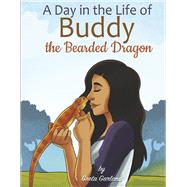 A Day in the Life of Buddy the Bearded Dragon by Garland, Greta, 9798986683706