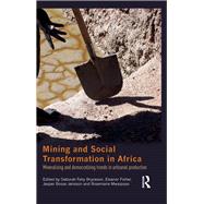 Mining and Social Transformation in Africa: Mineralizing and Democratizing Trends in Artisanal Production by Bryceson; Deborah Fahy, 9780415833707