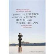 Qualitative Research Methods in Mental Health and Psychotherapy A Guide for Students and Practitioners by Harper, David; Thompson, Andrew R., 9780470663707