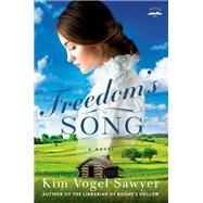 Freedom's Song A Novel by Vogel Sawyer, Kim, 9780525653707