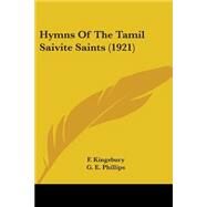 Hymns Of The Tamil Saivite Saints by Kingsbury, F.; Phillips, G. E., 9780548803707