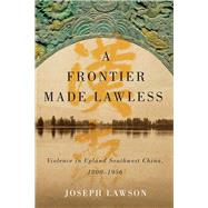 A Frontier Made Lawless by Lawson, Joseph, 9780774833707