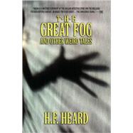 The Great Fog and Other Weird Tales by Heard, H. F., 9781434473707