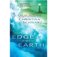 The Edge of the Earth A Novel by Schwarz, Christina, 9781451683707