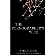 The Pornographer's Wife by Cross, Amy, 9781505513707