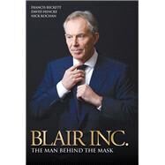 Blair Inc. The Man Behind the Mask by Beckett, Francis; Hencke, David; Kochan, Nick, 9781784183707