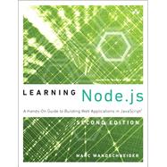 Learning Node.js A Hands-On Guide to Building Web Applications in JavaScript by Wandschneider, Marc, 9780134663708