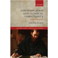 Contemplation and Classical Christianity A Study in Augustine by Kenney, John Peter, 9780199563708