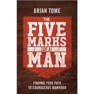 The Five Marks of a Man by Tome, Brian, 9780801093708