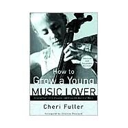 How to Grow a Young Music Lover by FULLER, CHERI, 9780877883708
