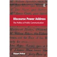 Discourse Power Address: The Politics of Public Communication by Price,Stuart, 9781138383708