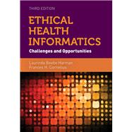 Ethical Health Informatics Challenges and Opportunities by Harman, Laurinda Beebe; Cornelius, Frances, 9781284053708