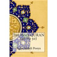 The Holy Quran 46 to 50 by Pooya, Agha Mehdi; Ali, S. V. Mir Ahmed, 9781502533708
