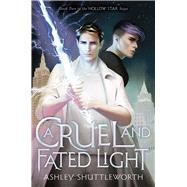 A Cruel and Fated Light by Shuttleworth, Ashley; Delon, Mélanie, 9781534453708