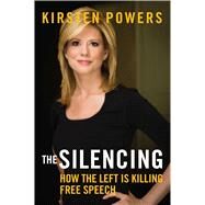 The Silencing by Powers, Kirsten, 9781621573708