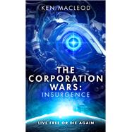 The Corporation Wars: Insurgence by Ken MacLeod, 9780316363709