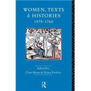 Women, Texts and Histories 1575-1760 by Purkiss; Diane, 9780415053709