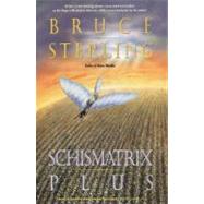 Schismatrix Plus by Sterling, Bruce, 9780441003709