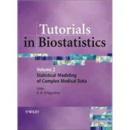 Tutorials in Biostatistics, Tutorials in Biostatistics Statistical Modelling of Complex Medical Data by D'Agostino, Ralph B., 9780470023709