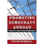 Promoting Democracy Abroad: Policy and Performance by Burnell,Peter, 9781138513709