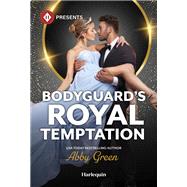 Bodyguard's Royal Temptation by Abby Green, 9781335213709