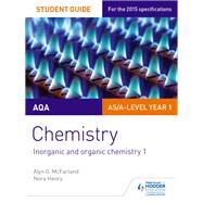 AQA AS/A Level Year 1 Chemistry Student Guide: Inorganic and organic chemistry 1 by Alyn G. McFarland; Nora Henry, 9781471843709