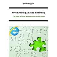Accomplishing Internet Marketing by Wagner, Julian, 9781505593709