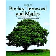 Lives of Birches, Ironwood and Maples by Powell, Graham R., 9781554553709