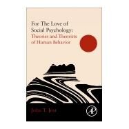 For the Love of Social Psychology - Essays on the Study of Human Nature by Jost, John T., 9780128153710