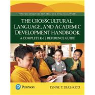 The Crosscultural, Language, and Academic Development Handbook A Complete K-12 Reference Guide, with Enhanced Pearson eText -- Access Card Package by Diaz-Rico, Lynne T., 9780134303710