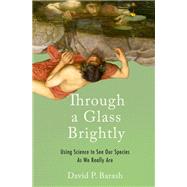 Through a Glass Brightly...,Barash, David P.,9780190673710