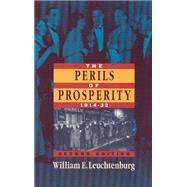 The Perils of Prosperity 1914-1932 by Leuchtenburg, William E., 9780226473710