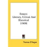 Essays : Literary, Critical and Historical (1909) by O'Hagan, Thomas, 9780548603710