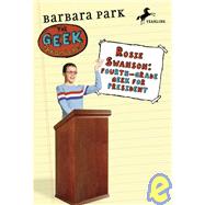 Rosie Swanson: Fourth-Grade Geek for President by Park, Barbara, 9780679833710