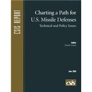 Charting a Path for U.S. Missile Defenses Technical and Policy Issues by Goure, Daniel, 9780892063710