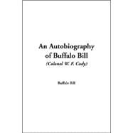 An Autobiography Of Buffalo Bill (colonel W. F. Cody) by Buffalo Bill, 9781414233710