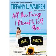 All the Things I Meant to Tell You by Warren, Tiffany L., 9781496723710