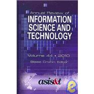 Annual Review of Information Science and Technology 2010 by Cronin, Blaise, 9781573873710