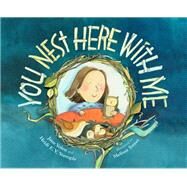 You Nest Here With Me by Yolen, Jane; Stemple, Heidi E. Y.; Sweet, Melissa, 9781684373710