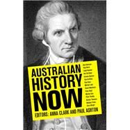 Australian History Now by Clark, Anna; Ashton, Paul, 9781742233710